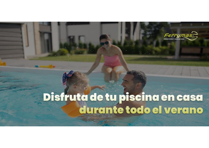 PISCINAS EN CASA: MANTENIMIENTO FÁCIL PARA DISFRUTAR TODO EL VERANO